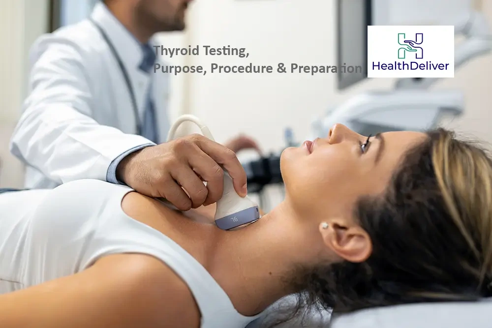 Thyroid Testing, Purpose, Procedure & Preparation