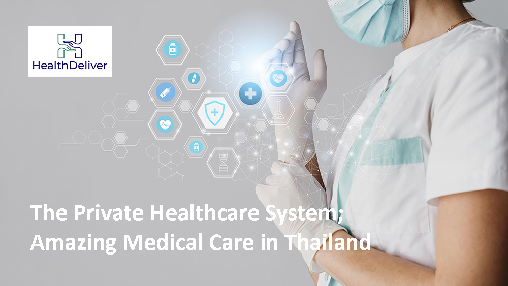 The Private Healthcare System; Amazing Medical Care in Thailand
