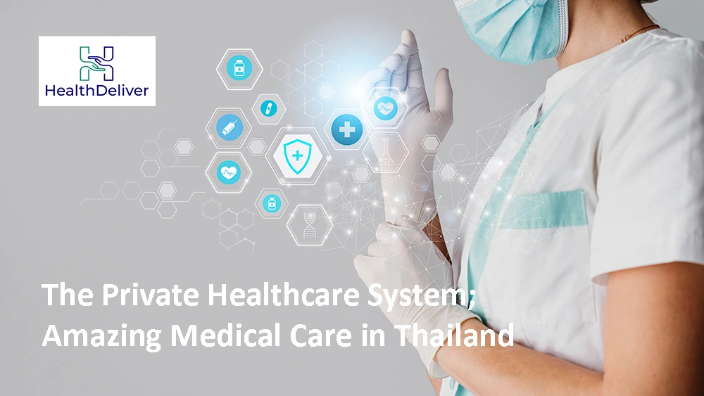The Private Healthcare System; Amazing Medical Care in Thailand